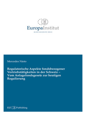 cover image of Regulatorische Aspekte fondsbezogener Vertriebstätigkeiten in der Schweiz--Vom Anlagefondsgesetz zur heutigen Regulierung
